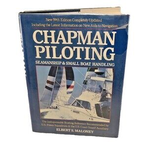 Chapman Piloting, Seamanship, and Small Boat Handling Elbert S. Maloney 59th Ed.